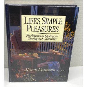 Life's Simple Pleasures Fine Vegetarian Cooking Recipes Cookbook by Karen Mangum